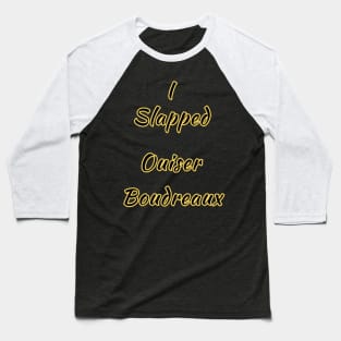 I slapped Ouiser Baseball T-Shirt